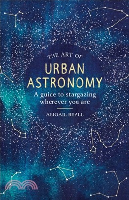 The Art of Urban Astronomy：A Guide to Stargazing Wherever You Are