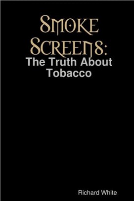 Smoke Screens: The Truth About Tobacco