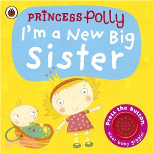 I'm a New Big Sister : Princess Polly book (press the button to hear baby giggle!)