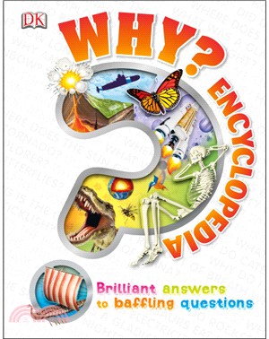 Why? Encyclopedia  : brilliant answers to baffling questions.