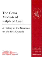 The Gesta Tancredi of Ralph of Caen ─ A History of the Normans on the First Crusade