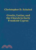 Greeks, Latins, and the Church in Early Frankish Cyprus