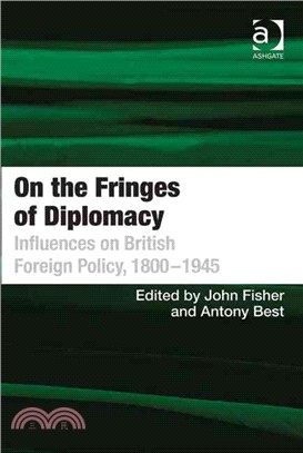 On the Fringes of Diplomacy ─ Influences on British Foreign Policy, 1800-1945