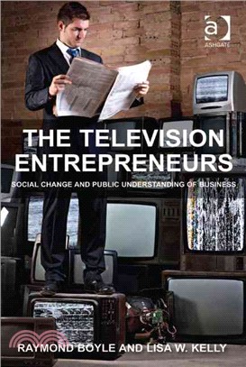 The Television Entrepreneurs ─ Social Change and Public Understanding of Business