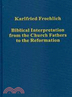 Biblical Interpretation from the Church Fathers to the Reformation
