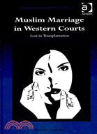 Muslim Marriage in Western Courts: Lost in Transplantation