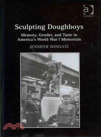 Sculpting Doughboys ─ Memory, Gender, and Taste in America's World War I Memorials