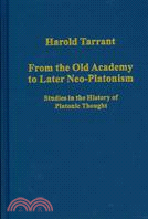 From the Old Academy to Later Neo-platonism: Studies in the History of Platonic Thought