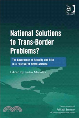 National Solutions to Trans-Border Problems? ─ The Governance of Security and Risk in a Post-NAFTA North America