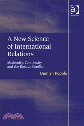 A New Science of International Relations: Modernity, Complexity and the Kosovo Conflict