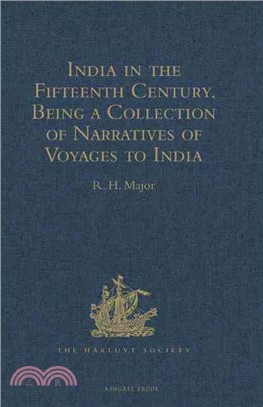 India in the Fifteenth Century ― Being a Collection of Narratives of Voyages to India in the Century preceding the Portuguese Discovery of the Cape of Good Hope; from Latin, Persian,