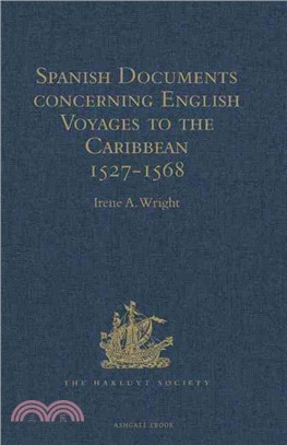 Spanish Documents Concerning English Voyages to the Caribbean 1527-1568 ― Selected from the Archives of the Indies at Seville