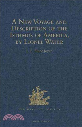 A New Voyage and Description of the Isthmus of America, by Lionel Wafer ― Surgeon on Buccaneering Expeditions in Darien, the West Indies, and the Pacific, from 1680 to 1688