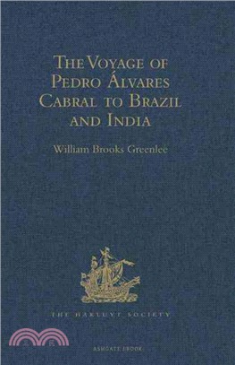 The Voyage of Pedro Alvares Cabral to Brazil and India — From Contemporary Documents and Narratives