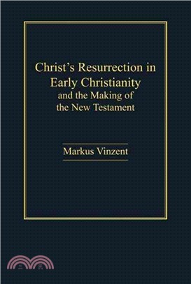 Christ's Resurrection in Early Christianity and the Making of the New Testament