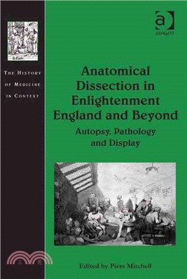 Anatomical Dissection in Enlightenment England and Beyond ─ Autopsy, Pathology and Display