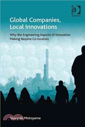 Global Companies, Local Innovations—Why the Engineering Aspects of Innovation Making Require Co-location