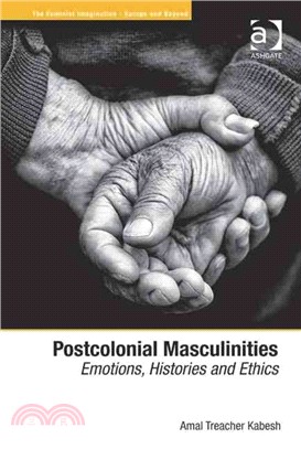 Postcolonial Masculinities ― Emotions, Histories and Ethics