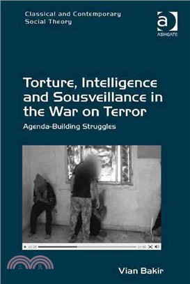 Torture, Intelligence and Sousveillance in the War on Terror ─ Agenda-building Struggles