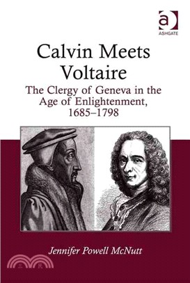 Calvin Meets Voltaire ─ The Clergy of Geneva in the Age of Enlightenment, 1685?798