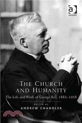 The Church and Humanity—The Life and Work of George Bell, 1883-1958