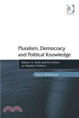 Pluralism, Democracy and Political Knowledge ─ Robert A. Dahl and His Critics on Modern Politics