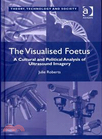 The Visualised Foetus ─ A Cultural and Political Analysis of Ultrasound Imagery