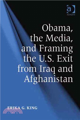 Obama, the Media, and Framing the U.S. Exit from Iraq and Afghanistan