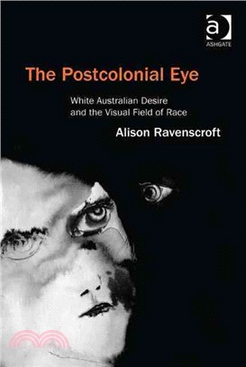 The Postcolonial Eye ─ White Australian Desire and the Visual Field of Race