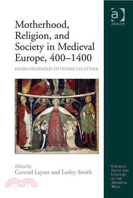 Motherhood, Religion, and Society in Medieval Europe, 400-1400 ─ Essays Presented to Henrietta Leyser