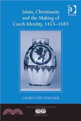 Islam, Christianity and the Making of Czech Identity, 1453-1683