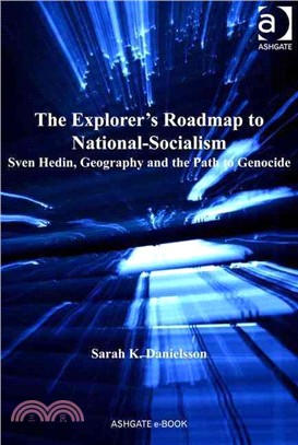 The Explorer's Roadmap to National-Socialism ─ Sven Hedin, Geography and the Path to Genocide