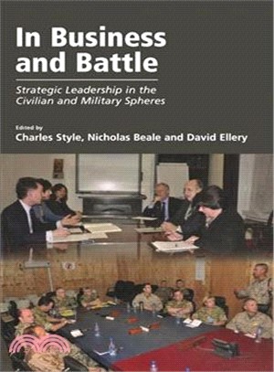 In Business and Battle―Strategic Leadership in the Civilian and Military Spheres