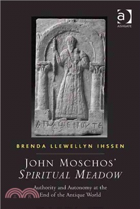 John Moschos' Spiritual Meadow ─ Authority and Autonomy at the End of the Antique World