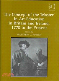 The Concept of the 'master' in Art Education in Britain and Ireland, 1770 to the Present