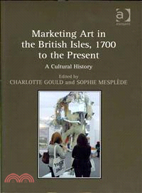 Marketing Art in the British Isles, 1700 to the Present—A Cultural History