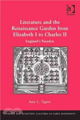 Literature and the Renaissance Garden from Elizabeth I to Charles II