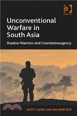 Unconventional Warfare in South Asia ― Shadow Warriors and Counterinsurgency