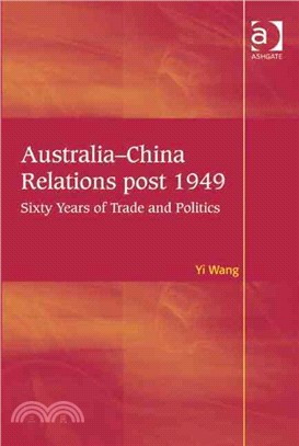 Australia-China Relations Post 1949 ─ Sixty Years of Trade and Politics