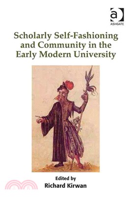 Scholarly Self-Fashioning and Community in the Early Modern University