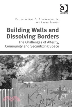 Building Walls and Dissolving Borders ─ The Challenges of Alterity, Community and Securitizing Space