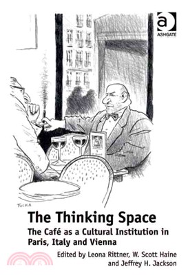 The Thinking Space ─ The Cafe As a Cultural Institution in Paris, Italy and Vienna