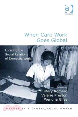 When Care Work Goes Global ─ Locating the Social Relations of Domestic Work