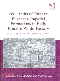 The Limits of Empire—European Imperial Formations in Early Modern World History: Essays in Honor of Geoffrey Parker