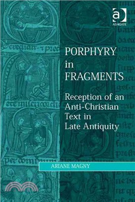 Porphyry in Fragments ─ Reception of an Anti-Christian Text in Late Antiquity