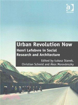 Urban Revolution Now ─ Henri Lefebvre in Social Research and Architecture