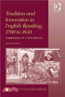 Tradition and Innovation in English Retailing, 1700 to 1850 ─ Narratives of Consumption