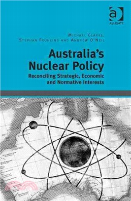 Australia's Nuclear Policy ─ Reconciling Strategic, Economic and Normative Interests