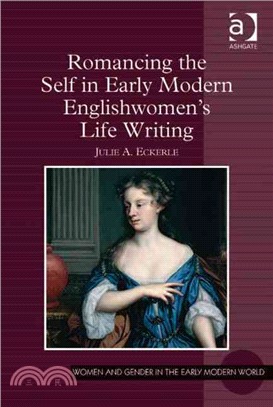 Romancing the Self in Early Modern Englishwomen's Life Writing