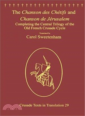 The Chanson Des Ch彋ifs and Chanson De J廨usalem ─ Completing the Central Trilogy of the Old French Crusade Cycle